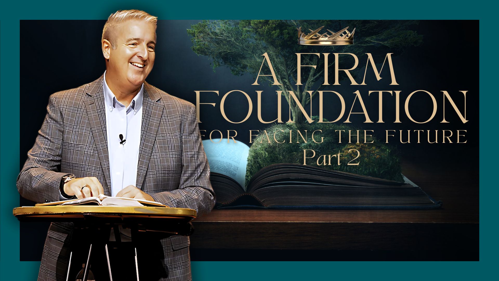 A Firm Foundation for Facing The Future - Pt2