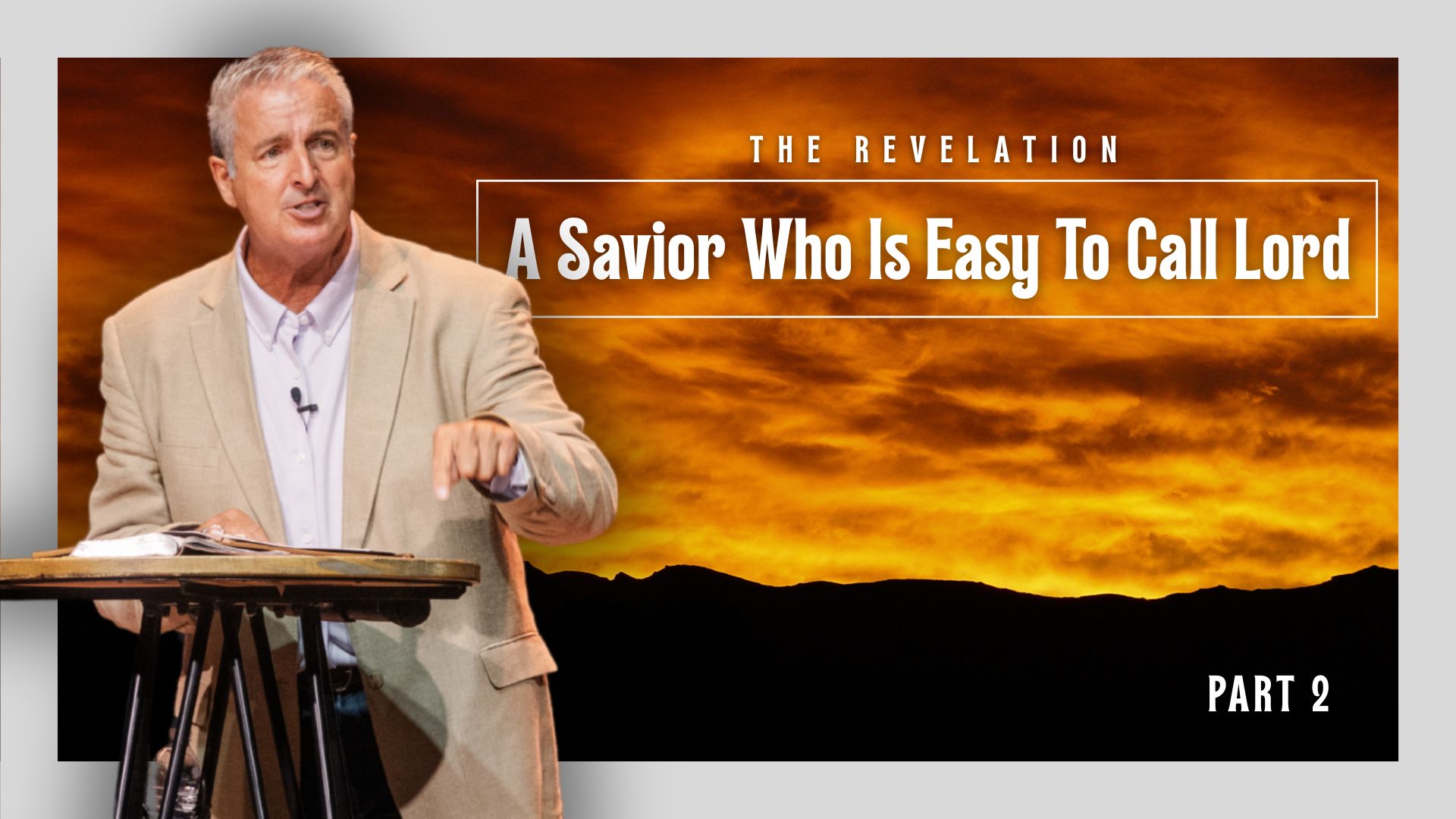 A Savior Who Is Easy To Call Lord - PART 2