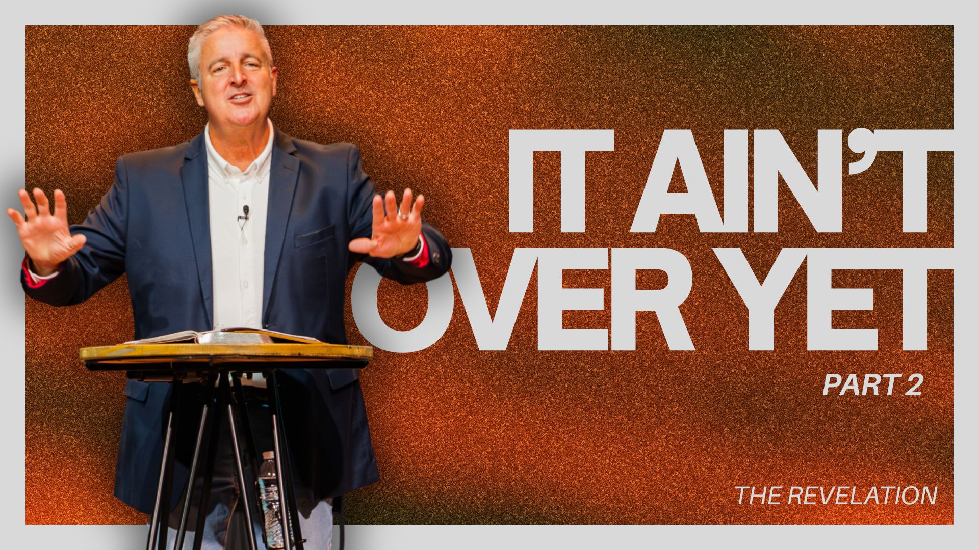 It Ain't Over Yet - PART 2