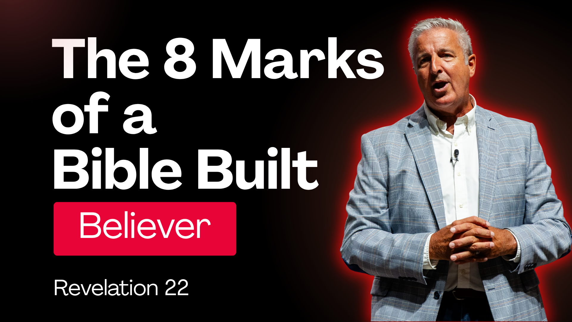 The 8 Marks of a Bible Built Believer: Revelation 22